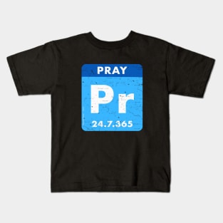 Pray 24/7/365 the hope element, white text blue background Kids T-Shirt